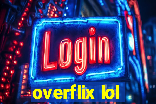 overflix lol